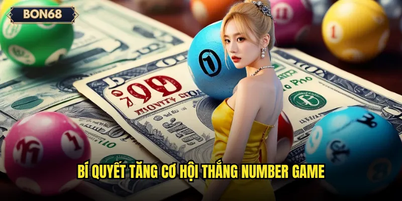Number Game Bon68 Có Thực Sự Dễ Trúng Thưởng? 3 Bí quyết tăng cơ hội thắng Number game