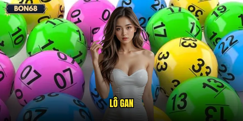 Lô Gan Bon68 Có Phải Cách Chơi Mạo Hiểm Nhưng Lợi Nhuận Cao? 1 lô gan