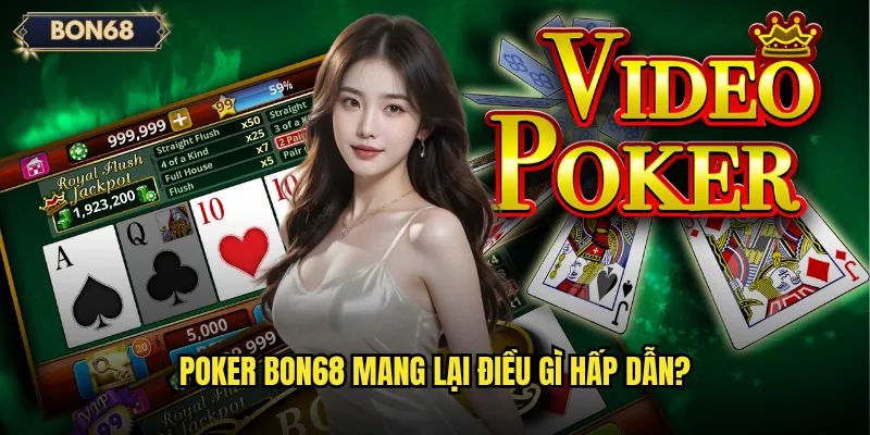 Poker Bon68 mang lại điều gì hấp dẫn?