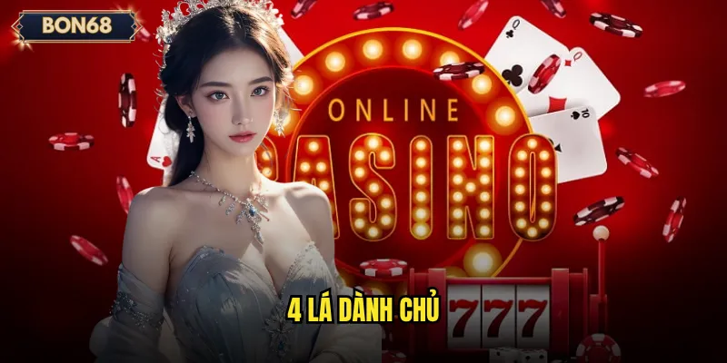 4 lá dành chủ Bon68 có đủ kịch tính để chinh phục cược thủ? 5 4 lá dành chủ