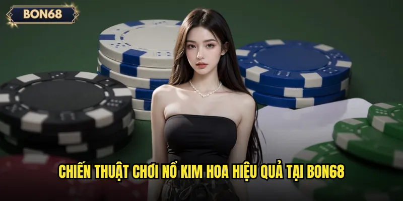 Chiến thuật chơi Nổ kim hoa hiệu quả tại Bon68