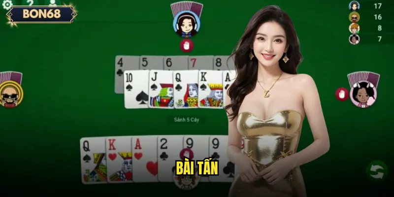 Bài Tấn Bon68 Có Khó Hơn So Với Các Game Bài Khác? 3 Bài tấn
