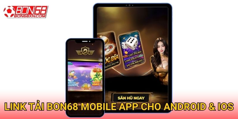 Link tải Bon68 Mobile App cho Android & iOS